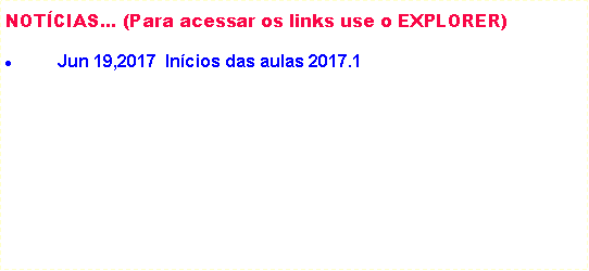 Caixa de texto: NOTCIAS... (Para acessar os links use o EXPLORER)Mai 17,2018  Incios das aulas 2018.1